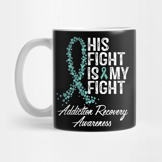 His Fight Is My Fight Addiction Recovery Awareness by StoreForU